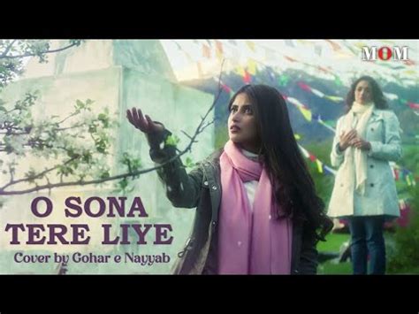 Mom O Sona Tere Liye Cover Song By Gohar E Nayyab Tribute To Ar