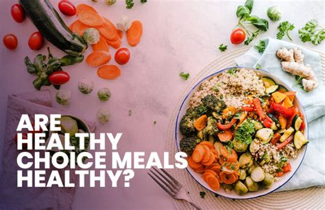 Are Healthy Choice Meals Healthy? - Lyfe Place