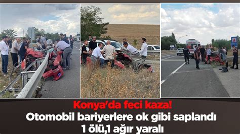 Konya Da Feci Kaza Otomobil Bariyerlere Ok Gibi Sapland L A R