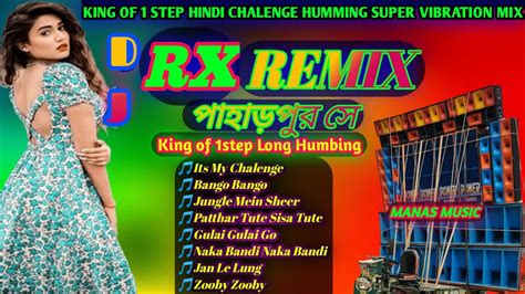 Dj Rx Remix King Of 1 Step Hindi Chalenge Humming Super Vibration Mix