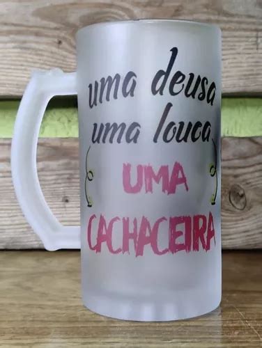 Caneca Personalizada De Chopp Uma Deusa Uma Louca Parcelamento Sem Juros