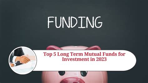 Top 5 Long Term Mutual Funds For Investment In 2023 Marg Erp Blog