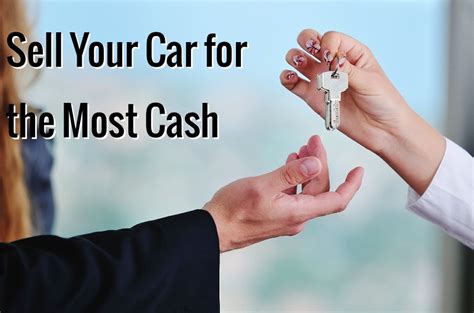 How To Sell Your Car Yourself For The Most Cash Car Tips