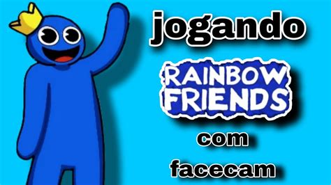 Jogando Rainbow Friends Facecam Youtube