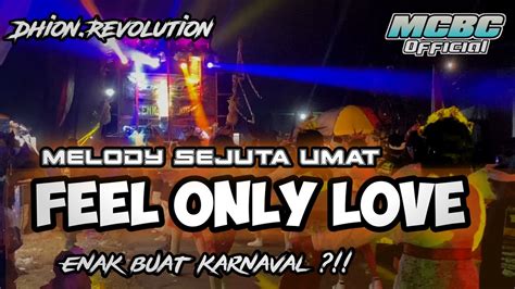 Dj Feel Only Love X Melodi Sejuta Umat Enak Buat Karnaval Dhion