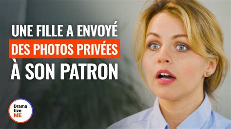 Une Fille A Envoy Des Photos Priv Es Son Patron Dramatizemefrance