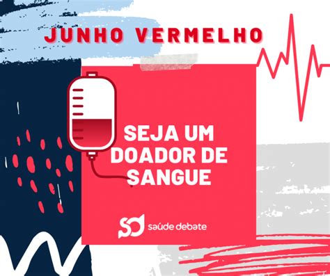 Junho Vermelho Incentiva Doa Es De Sangue Femipa Federa O Das