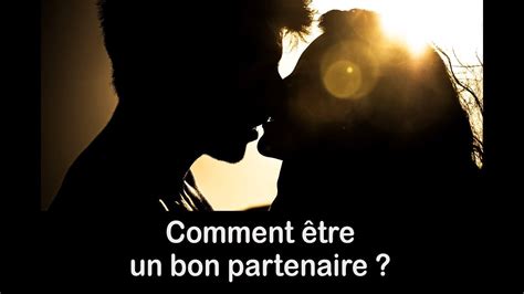 Comment Etre Un Bon Partenaire Et Faire Durer Son Couple Youtube