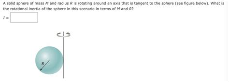 Solved A solid sphere of mass M and radius R is rotating | Chegg.com