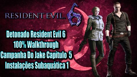 Detonado Resident Evil 6 100 Walkthrough Campanha Do Jake Capitulo 5