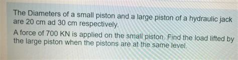 Solved The Diameters Of A Small Piston And A Large Piston Of Chegg