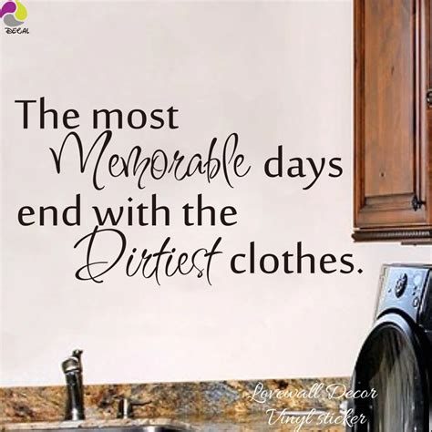 Laundry Room Wall Sticker The Most Memorable Days End With The Dirtiest