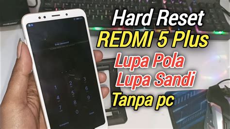 Hard Reset Redmi 5 Plus Lupa Pola Atau Sandi Youtube