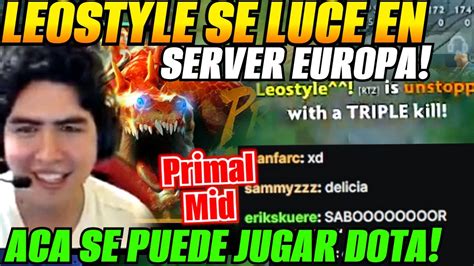 Leostyle Se Luce En Server Europa Aca Si Se Puede Jugar Dota Youtube