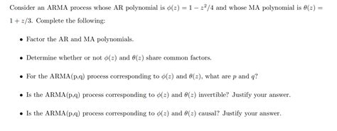 Solved Consider An Arma Process Whose Ar Polynomial Is Z Chegg