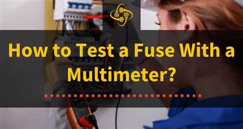 How To Test A Fuse With A Multimeter Electrical Knowledge