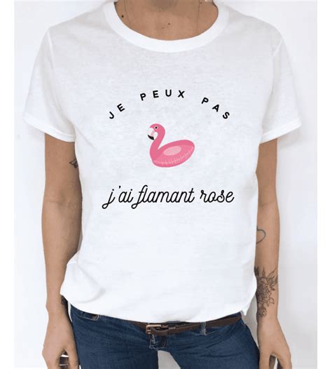 T Shirt Femme JE PEUX PAS J AI FLAMANT ROSE LUXE FOR LIFE De Paris