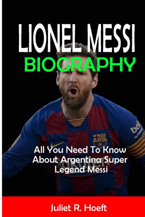 Buy Lionel Messi Biography All You Need To Know About Argentina Super