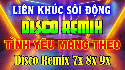 NhẠc TrẺ Disco 7x8x9x Remix 2024 NhẠc Disco ThẬp NiÊn 70 80 90 SÔi