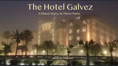 The Hotel Galvez. A Ghost Story, In Three Parts