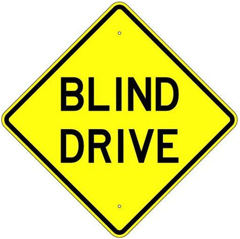 Blind Drive Sign Us Signs And Safety