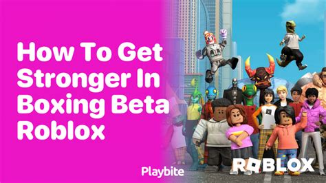 How To Get Stronger In Boxing Beta Roblox Tips And Tricks Playbite