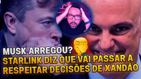 Musk Arregou Starlink Diz Que Vai Passar A Respeitar Decis Es De