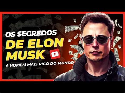 Os Segredos De Elon Musk Para Se Tornar Bilion Rio Aprenda A Seguir