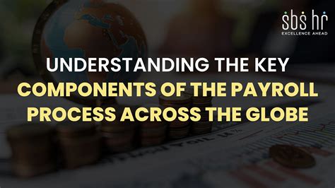 Understanding The Key Components Of The Payroll Process Across The