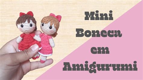 Mini Boneca Em Amigurumi Passo A Passo Youtube