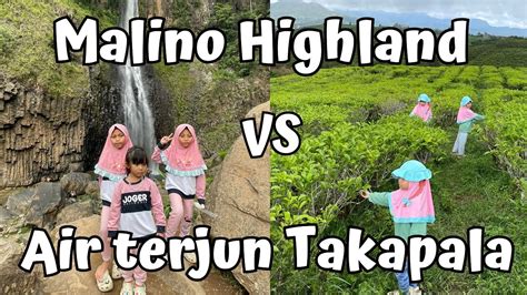 Air Terjun Takapala Vs Malino Highland Mana Yang Lebih Keren