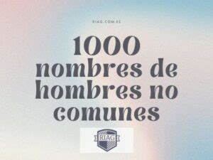 1000 Nombres De Hombres No Comunes RIAG