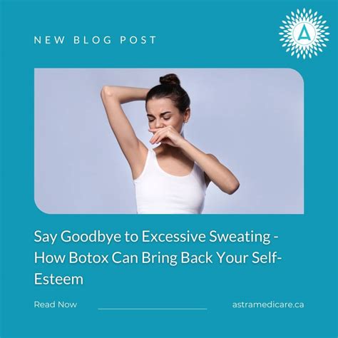 Say Goodbye To Excessive Sweating How Botox Can Bring Back Your Self Esteem Astra Medicare