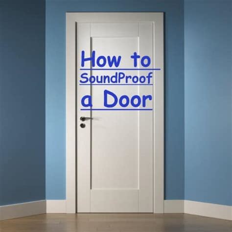 How To Soundproof A Door 10 Best Ways Updated May 2020