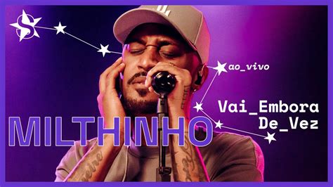 Milthinho Vai Embora De Vez Ao Vivo No Est Dio Showlivre Youtube