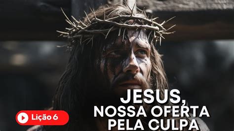 Escola Sabatina Jovem COMTexto Bíblico 6 Jesus nossa Oferta pela