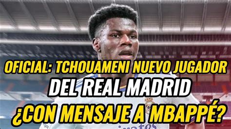 Oficial Aurelien Tchouameni Nuevo Jugador Del Real Madrid Youtube