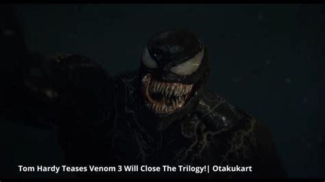 Tom Hardy Teases Venom 3 Will Close The Trilogy Otakukart