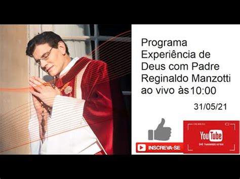 Experi Ncia De Deus O Padre Reginaldo Manzotti Ao Vivo Hoje