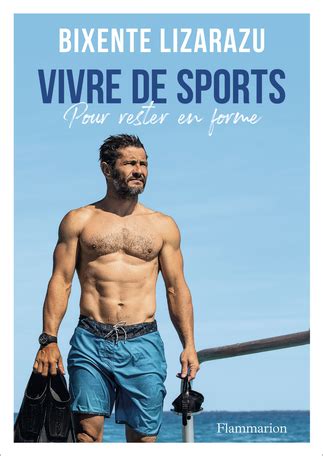 Vivre De Sports De Bixente Lizarazu Editions Flammarion