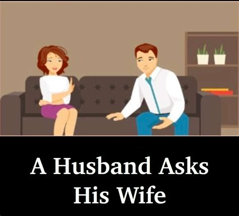 A Husband Asks His Wife