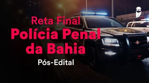 Reta Final Polícia Penal da Bahia Pós Edital Noções de Direito Penal