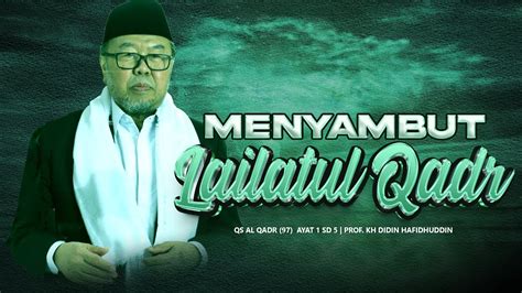 Menyambut Lailatul Qadr KH Didin Hafidhuddin YouTube