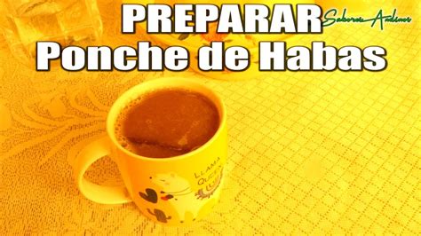 Como Preparar Ponche De Habas 12 Sabores Andinos YouTube