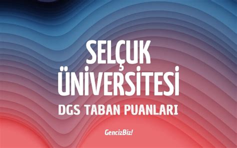 Dgs Sel Uk Niversitesi Taban Puanlar Ve Kontenjanlar Gencizbiz