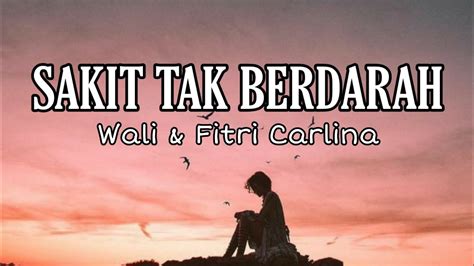 Lirik Lagu SAKIT TAK BERDARAH Wali Fitri Carlina Trending Musik