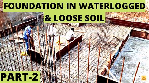 Foundation In Waterlogged Filled Up Loose Soil Part A Z