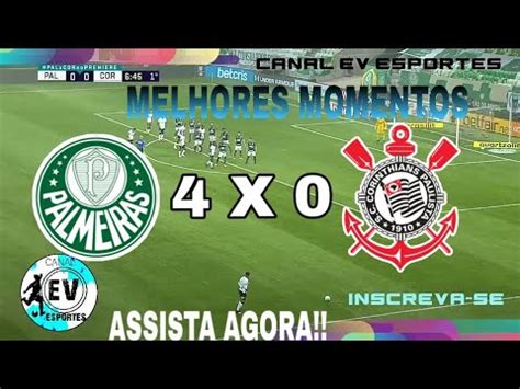 MELHORES MOMENTOS DE PALMEIRAS 4 X 0 CORINTHIANS ASSISTA AGORA EM HD