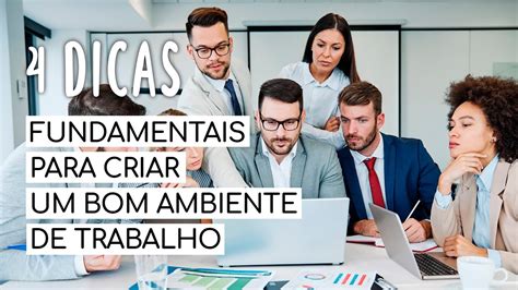 Dicas Fundamentais Para Criar Um Bom Ambiente De Trabalho Youtube