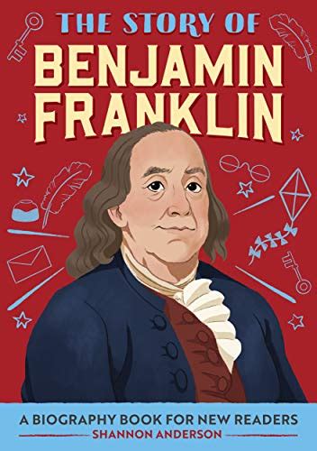 The Story Of Benjamin Franklin A Biography Book For New Readers The